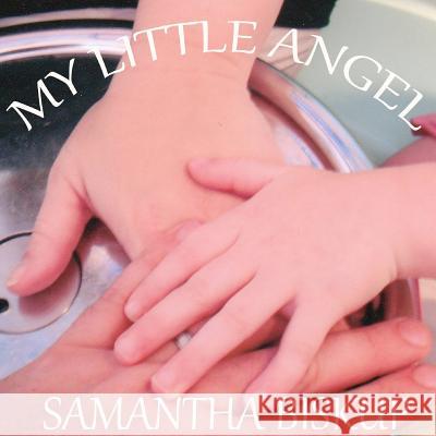 My Little Angel Samantha J. Biskup David A. Biskup 9781469918921