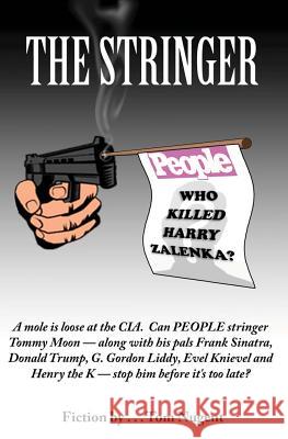 The Stringer: Who Killed Harry Zalenka? Tom Nugent 9781469920313 Createspace