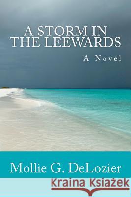 A Storm in the Leewards Mollie G. DeLozier 9781469920382