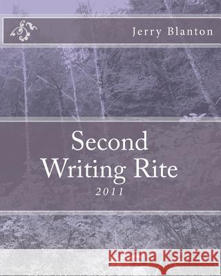 Second Writing Rite: 2011 Jerry C. Blanton 9781469920740 Createspace