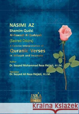 Nasimi AZ Shamim Qudsi: A Concise Interpretation of Quranic Verses Dr S. M. R. Hejaz Dr S. a. R. Hejaz 9781469920917 Createspace