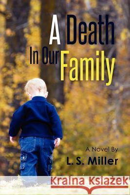 A Death In Our Family Miller, L. S. 9781469923796 Createspace