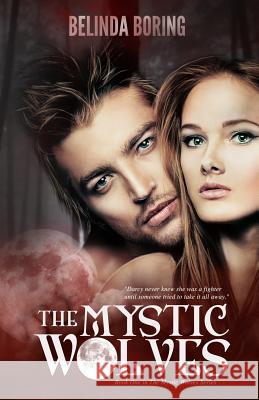 The Mystic Wolves: Mystic Wolves Belinda Boring 9781469926902 Createspace