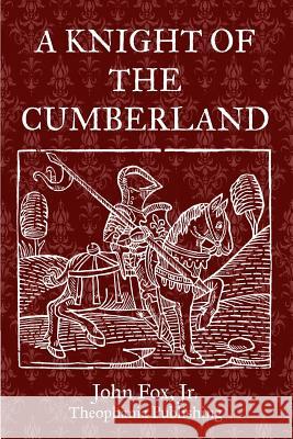 A Knight Of The Cumberland Fox, John 9781469927480 Createspace