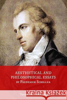 Aesthetical And Philosophical Essays Schiller, Frederick 9781469927848 Createspace