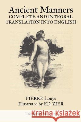 Ancient Manners Pierre Louys 9781469927985 Createspace