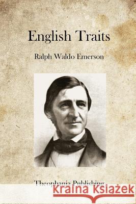 English Traits Ralph Waldo Emerson 9781469928494 Createspace