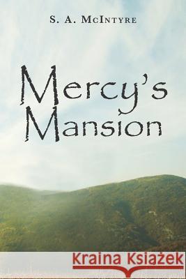 Mercy's Mansion Mrs Susan a. McIntyre MR Kevin F. McIntyre 9781469930244