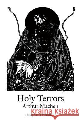 Holy Terrors Arthur Machen 9781469930664 Createspace