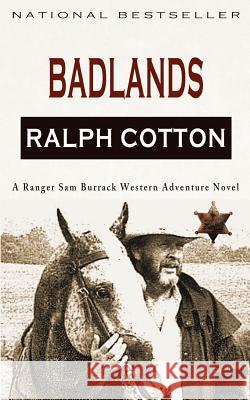 Badlands: A Ranger Sam Burrack Western Adventure Ralph Cotton Laura Ashton 9781469930718 Createspace