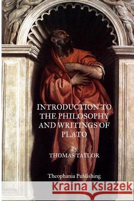 Introduction To The Philosophy And Writings Of Plato Taylor, Thomas 9781469930725 Createspace