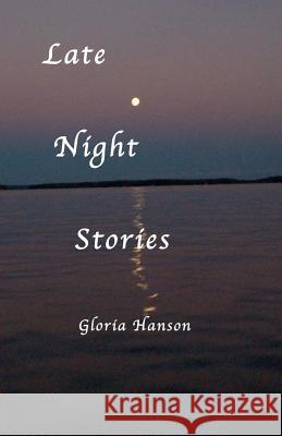 Late Night Stories Gloria Hanson 9781469932231