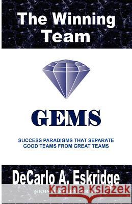 The Winning Team: Success Paradigms that Separate Good Teams from Great Teams Eskridge, DeCarlo A. 9781469932538 Createspace