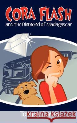 Cora Flash and the Diamond of Madagascar Tommy Davey 9781469933238