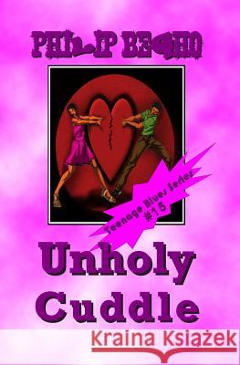 Unholy Cuddle: Teenage Blues Series Philip Begho 9781469933610