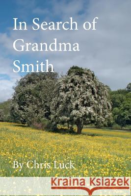 In Search of Grandma Smith Chris Luck 9781469934686