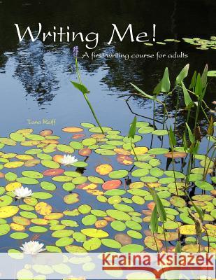 Writing Me! A first writing course for adults Reiff, Tana 9781469935027 Createspace