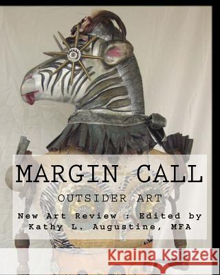 Margin Call: Outsider Art New Art Review Kathy L. Augustin 9781469936499 Createspace