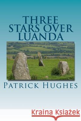 Three Stars Over Luanda Patrick Hughes 9781469936918