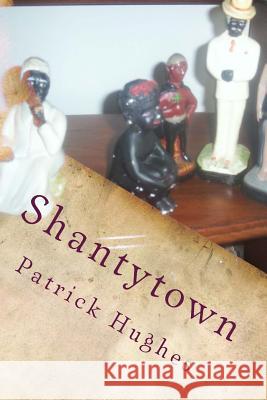 Shantytown Patrick Hughes 9781469938097