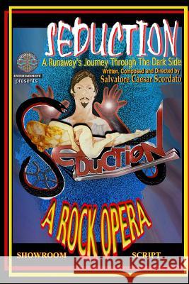 Seduction Showroom Script: A Runaway's Journey Through The Dark Side Scordato, Salvatore Caesar 9781469938738 Createspace Independent Publishing Platform