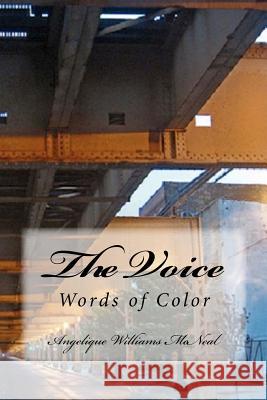 The Voice: Words of Color Angelique Williams McNeal 9781469941226 Createspace