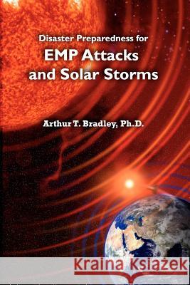 Disaster Preparedness for EMP Attacks and Solar Storms Bradley, Arthur T. 9781469941554