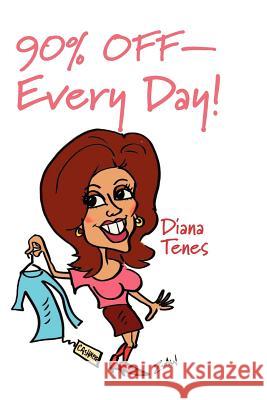 90% OFF Every Day!: Sustainable Shopping: Shop Second hand, Save $ recycle, Support community Tenes, Diana 9781469944579 Createspace