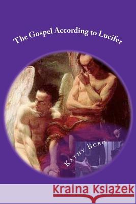 The Gospel According to Lucifer Kathy Bobo 9781469946221