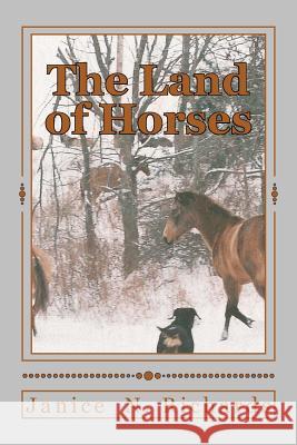 The Land of Horses Janice N. Richards 9781469949666