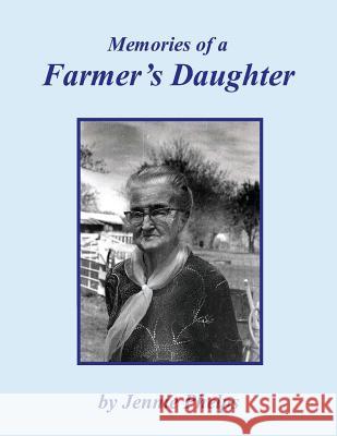 Memories of a Farmer's Daughter Jennie Phelps Mary Ruth Hughes 9781469949895