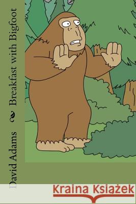 Breakfast with Bigfoot David Adam 9781469950631