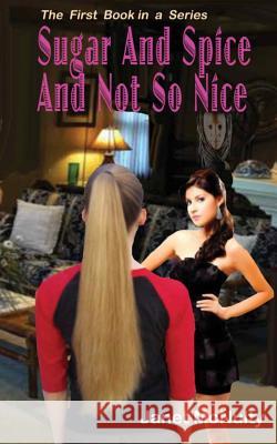 Sugar And Spice And Not So Nice McNulty, Janet 9781469951317 Createspace