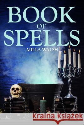 Book of Spells Milla Walsh 9781469951676 Createspace