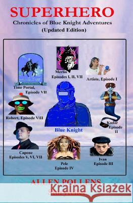 Superhero: Chronicles of Blue Knight Adventures Allen L. Pollens 9781469956282 Createspace