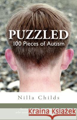 Puzzled: 100 Pieces of Autism Nilla Childs 9781469956725