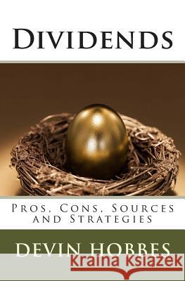 Dividends: Pros, Cons, Sources and Strategies Devin Hobbes 9781469957265 Createspace