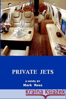 Private Jets Mark A. Ross 9781469957432