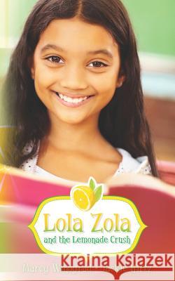 Lola Zola and the Lemonade Crush Marcy Winograd Jackie Hirtz 9781469958378 Createspace Independent Publishing Platform