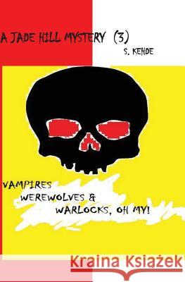 Vampires, Werewolves & Warlocks, Oh My!: A Jade Hill Mystery Suzanne Kehde 9781469959252