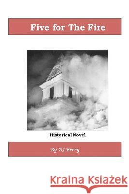 Five for The Fire: Historical Novel, 5th in the counting series Berry, A. J. 9781469959344 Createspace