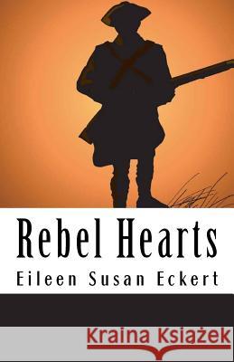 Rebel Hearts MS Eileen Susan Eckert 9781469962504