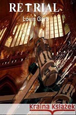 Retrial Louis Garb 9781469962832 Createspace