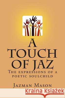 A Touch of Jaz Mason, Jazman R. 9781469963235 Createspace