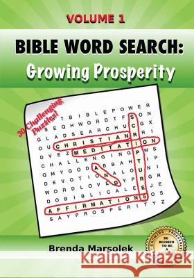 Bible Word Search: Growing Prosperity: Christian Meditation Scriptures and Affirmations Brenda Marsolek 9781469963464 Createspace