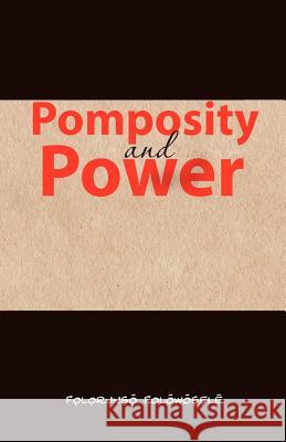 Pomposity and Power Folorunso Folowosele Femi Osofisan 9781469966021