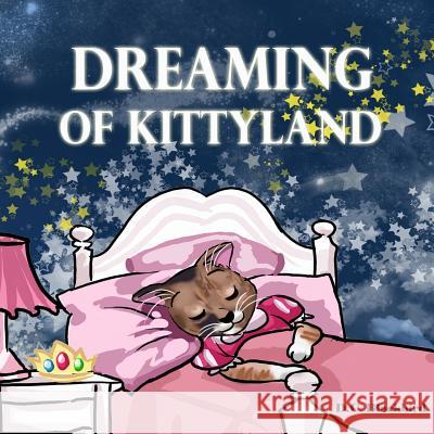 Dreaming of Kittyland D. C. Blackbird 9781469968018 Createspace