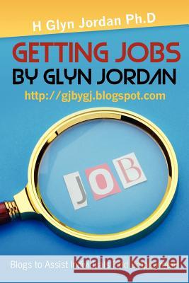 Getting Jobs by Glyn Jordan H. Glyn Jorda 9781469969039 Createspace
