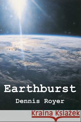 Earthburst Dennis Royer 9781469969435