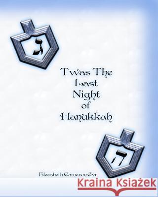 T'was The Last Night of Hanukkah Cyr, Elezabeth Cameron 9781469970677 Createspace
